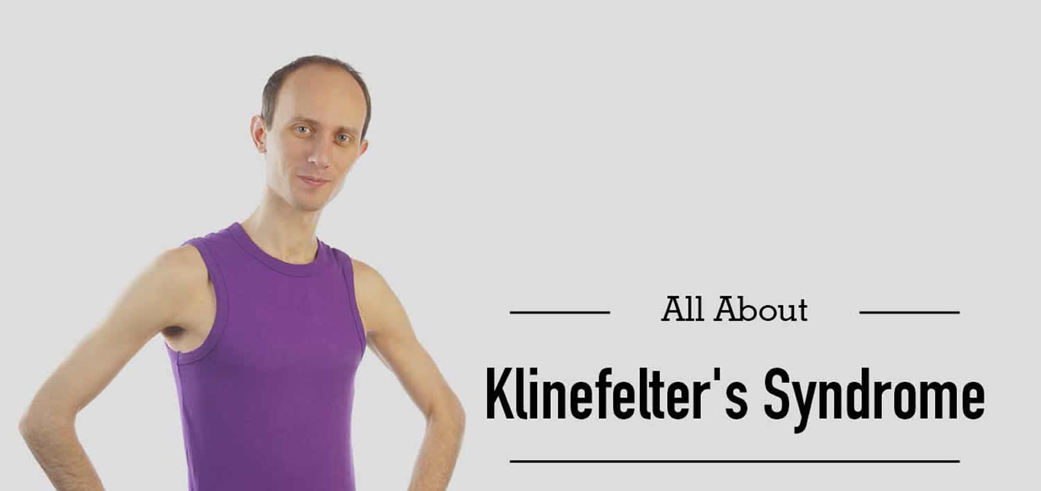 Klinefelter Syndrome - Causes, Karyotype, Diagnosis, Treatment