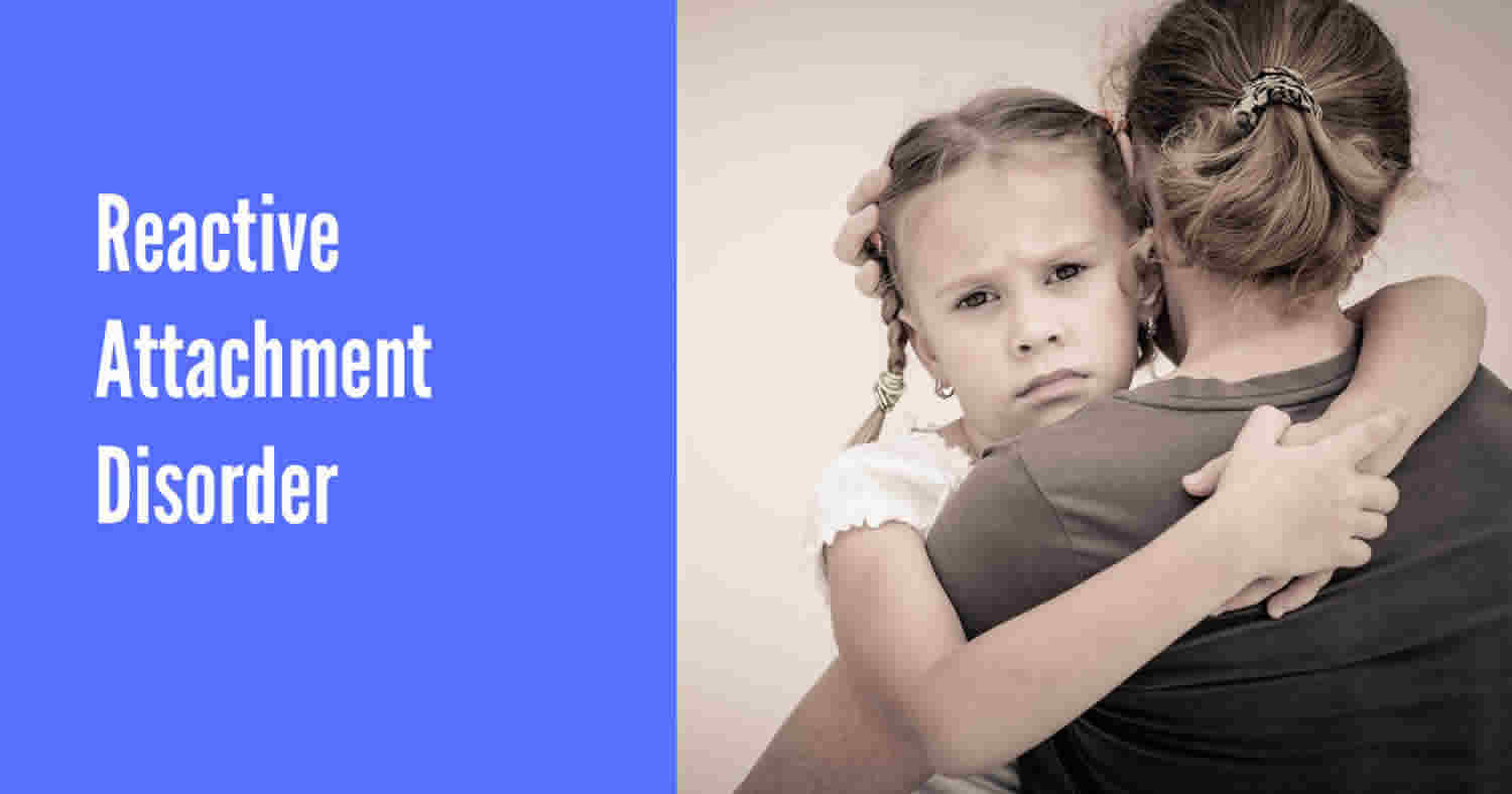 reactive-attachment-disorder-symptoms-causes-prevention-and-treatment